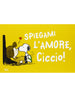 Biglietto con Spazio Dedica Spiegami l'amore, Ciccio!