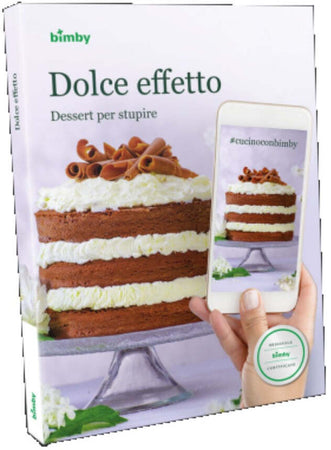Dolce Effetto - Dessert per Stupire Bimby TM 5 Vorwerk