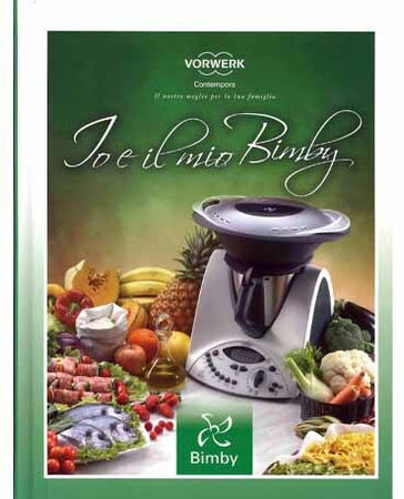 Io E Il Mio Bimby - Ricettario Vorwerk Bimby Tm31