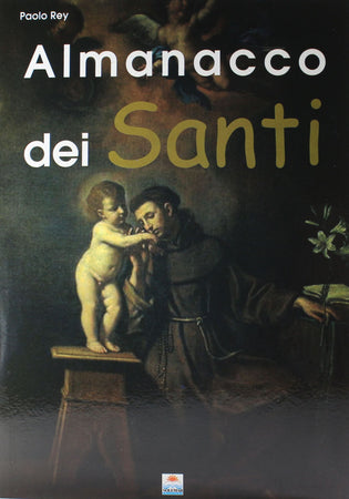 Libro Almanacco dei Santi - Paolo Rey Libri/Società e scienze sociali/Studi culturali e sociali Liquidator Italia - Nicosia, Commerciovirtuoso.it