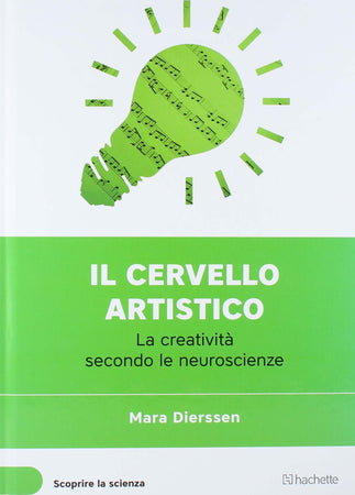 Libro il cervello artistico (Scoprire la Scienza XII°uscita) - Mara Dierssen Libri/Famiglia salute e benessere/Mente corpo e spirito/Meditazione e focalizzazione Liquidator Italia - Nicosia, Commerciovirtuoso.it