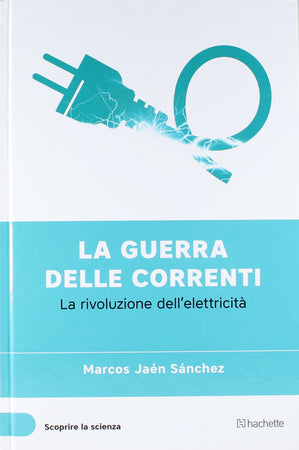 Libro "La Guerra Delle Correnti" (Scoprire la Scienza XXII°) - Marcos Jaen Sanchez Libri/Scienze tecnologia e medicina/Ambiente Liquidator Italia - Nicosia, Commerciovirtuoso.it
