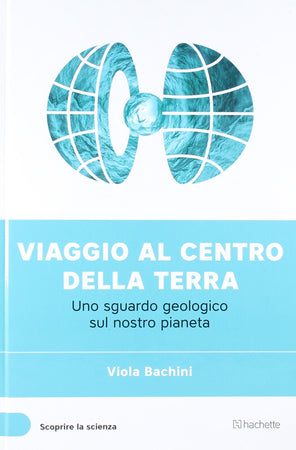 Libro " Viaggio Al Centro Della Terra, Uno Sguardo Biologico Sul Nostro Pianeta " Viola Bachini Collana Scoprire La Scienza Xxxvii° Uscita Libri/Scienze tecnologia e medicina/Biologia Liquidator Italia - Nicosia, Commerciovirtuoso.it