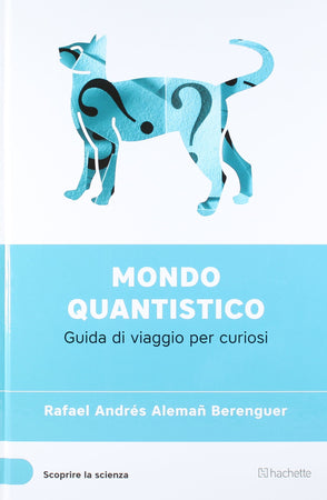 Libro "Mondo Quantistico" (Scoprire la Scienza II°) - Rafael Andres Aleman Berenguer Libri/Scienze tecnologia e medicina/Fisica Liquidator Italia - Nicosia, Commerciovirtuoso.it