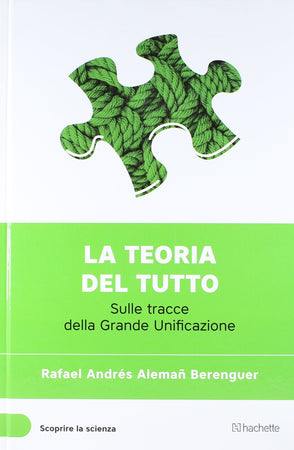 Libro "La Teoria Del Tutto" (Scoprire la Scienza XXI°) - Rafael Andres Aleman Berenguer Libri/Scienze tecnologia e medicina/Fisica Liquidator Italia - Nicosia, Commerciovirtuoso.it