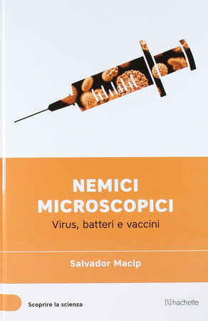Libro "Nemici miscroscopici" (Scoprire la Scienza XXXVIX°) - Salvador Macip Libri/Arte cinema e fotografia/Architettura Liquidator Italia - Nicosia, Commerciovirtuoso.it