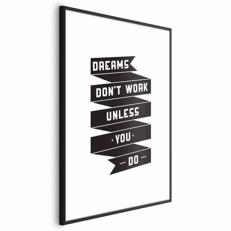 Poster - Dreams Dont Work Unless You Do - 15