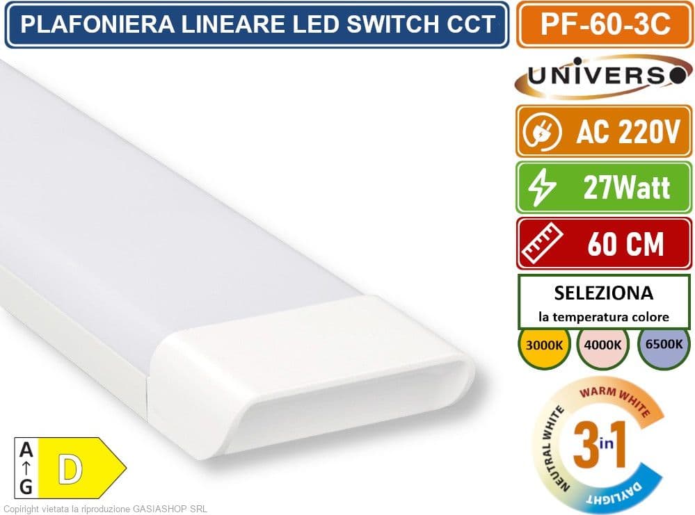 PLAFONIERA LINEARE LED UNIVERSO ALTA LUMINOSITA' 2700 LUMEN 60CM 27W IP20 CCT SWITCH CAMBIA COLORE LUCE 3000K - 4000K - 6500K - 2