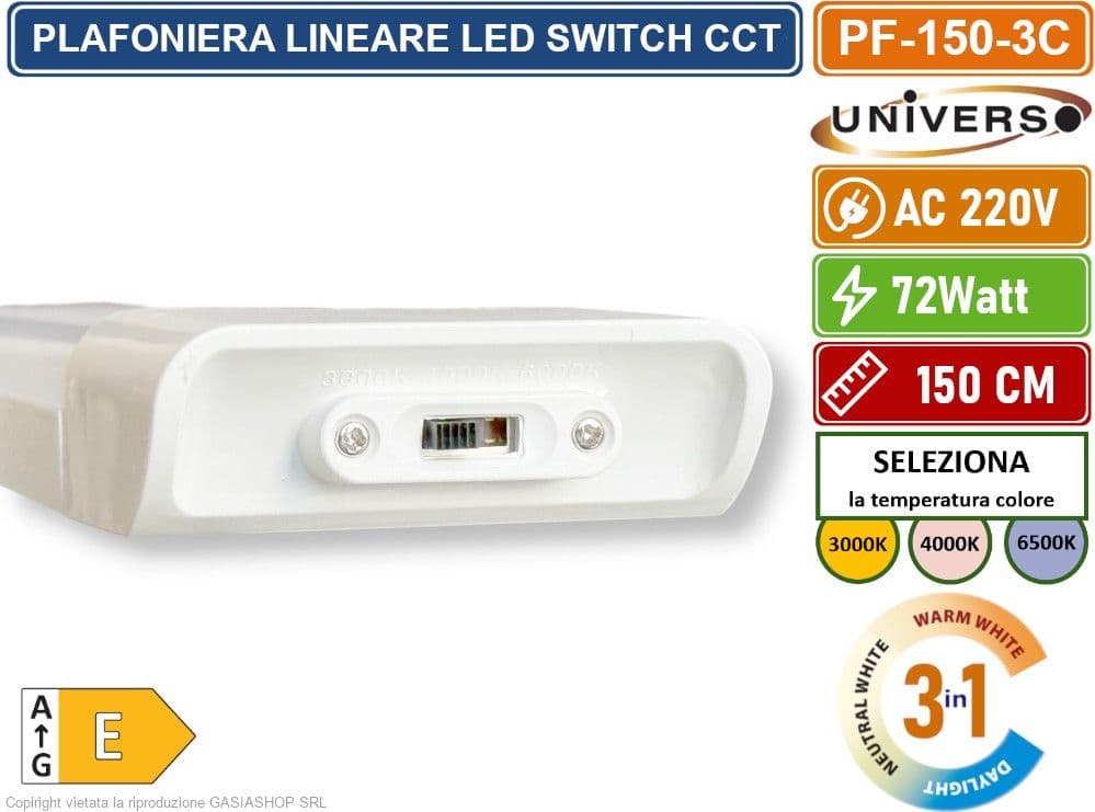 PLAFONIERA LINEARE LED UNIVERSO ALTA LUMINOSITA' 7200 LUMEN 150CM 72W IP20 CCT SWITCH CAMBIA COLORE LUCE 3000K - 4000K - 6500K - 3