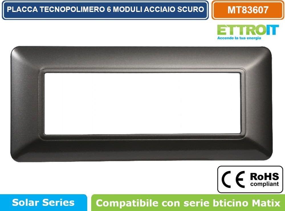 PLACCA IN TECNOPOLIMERO DI COLORE ACCIAIO SCURO COMPATIBILE CON SERIE BTICINO MATIX 2 - 3 - 4 - 6 MODULI ETTROIT - 5