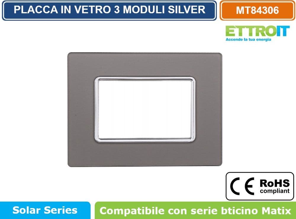 PLACCA IN VETRO COLORE SILVER COMPATIBILE CON SERIE BTICINO MATIX 2 - 3 - 4 - 6 MODULI ETTROIT - 3