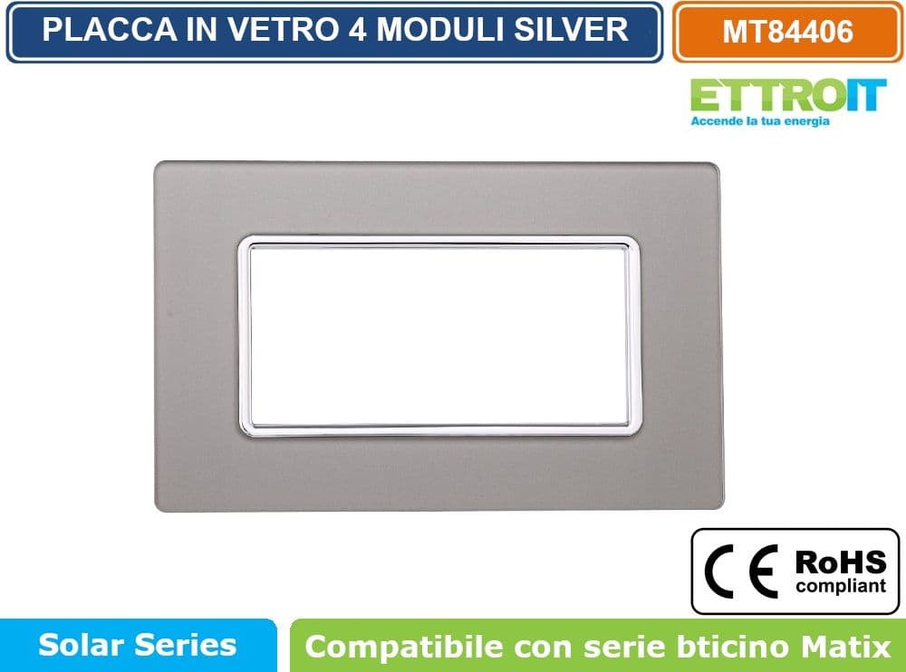 PLACCA IN VETRO COLORE SILVER COMPATIBILE CON SERIE BTICINO MATIX 2 - 3 - 4 - 6 MODULI ETTROIT - 4