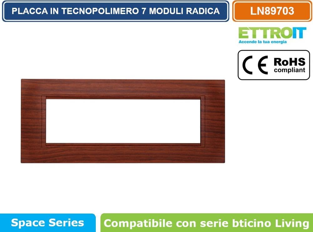 PLACCA IN TECNOPOLIMERO QUADRATA COLORE RADICA COMPATIBILE CON SERIE BTICINO LIVING 3 - 4 - 7 MODULI ETTROIT LN89 - 4