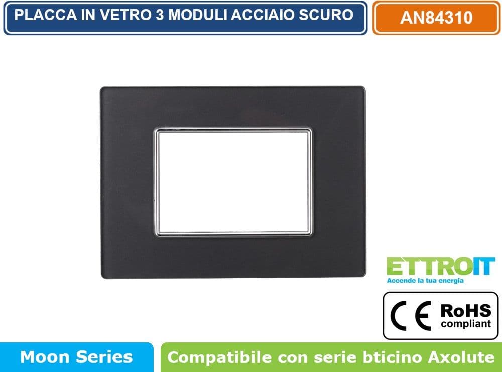 PLACCA IN VETRO COLORE ACCIAIO SCURO COMPATIBILE CON SERIE BTICINO AXOLUTE 3 - 4 - 6 MODULI ETTROIT AN84 - 2