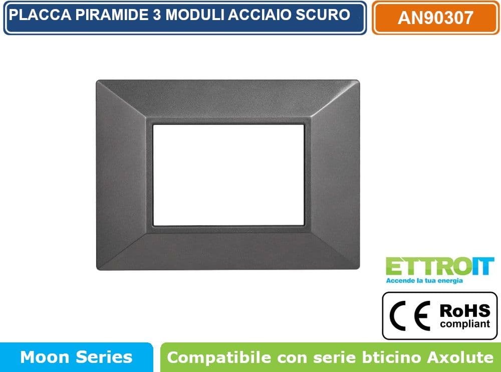 PLACCA PIRAMIDE COLORE ACCIAIO SCURO COMPATIBILE CON SERIE BTICINO AXOLUTE 3 - 4 - 6 MODULI ETTROIT AN90 - 2