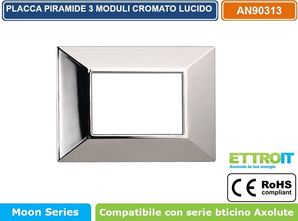 PLACCA PIRAMIDE COLORE CROMATO LUCIDO COMPATIBILE CON SERIE BTICINO AXOLUTE 3 - 4 - 6 MODULI ETTROIT AN90 - 2