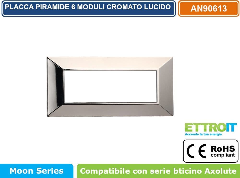PLACCA PIRAMIDE COLORE CROMATO LUCIDO COMPATIBILE CON SERIE BTICINO AXOLUTE 3 - 4 - 6 MODULI ETTROIT AN90 - 4