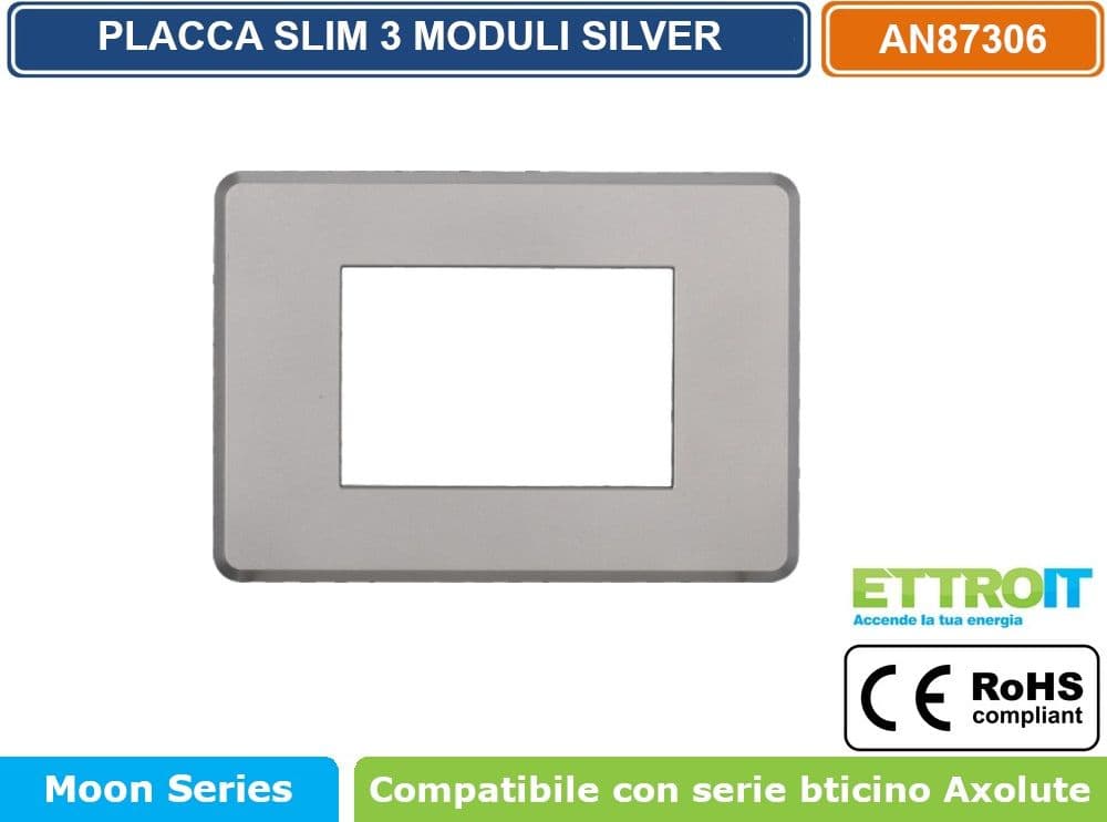 PLACCA IN TECNOPOLIMERO SLIM COLORE SILVER COMPATIBILE CON SERIE BTICINO AXOLUTE 3 - 4 - 6 MODULI ETTROIT AN87 - 2