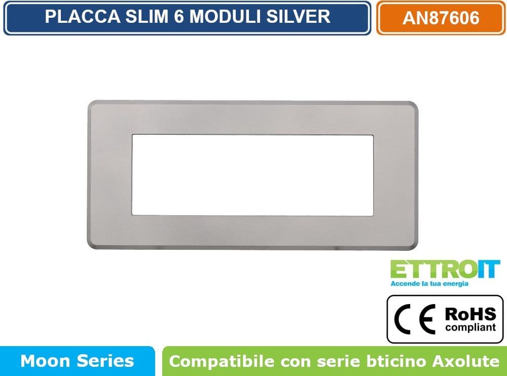 PLACCA IN TECNOPOLIMERO SLIM COLORE SILVER COMPATIBILE CON SERIE BTICINO AXOLUTE 3 - 4 - 6 MODULI ETTROIT AN87 - 4