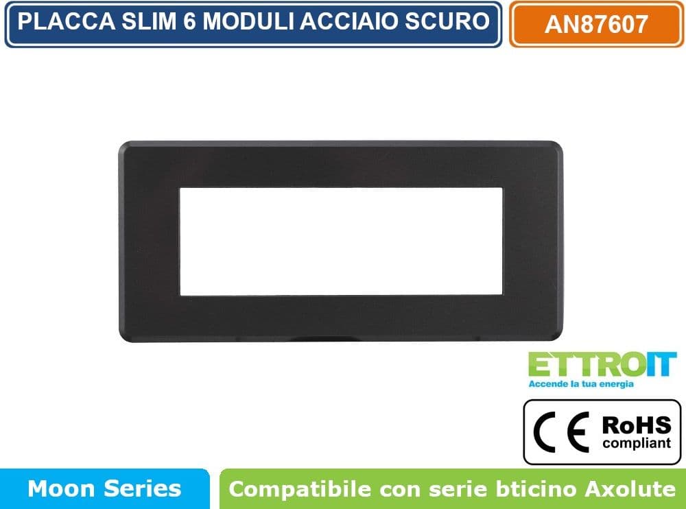 PLACCA IN TECNOPOLIMERO SLIM COLORE ACCIAIO SCURO COMPATIBILE CON SERIE BTICINO AXOLUTE 3 - 4 - 6 MODULI ETTROIT AN87 - 4