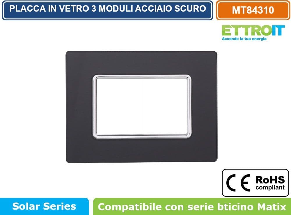 PLACCA IN VETRO COLORE ACCIAIO SCURO COMPATIBILE CON SERIE BTICINO MATIX 2 - 3 - 4 - 6 MODULI ETTROIT - 3