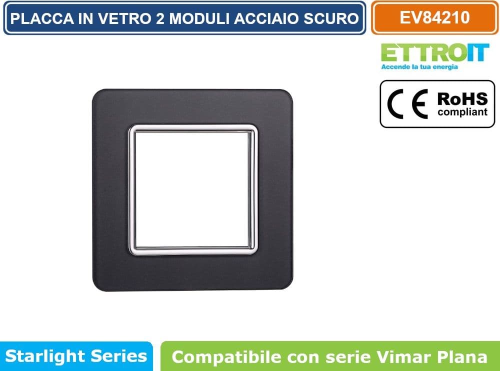PLACCA IN VETRO COLORE ACCIAIO SCURO COMPATIBILE CON SERIE VIMAR PLANA 2 - 3 - 4 - 7 MODULI ETTROIT - 2