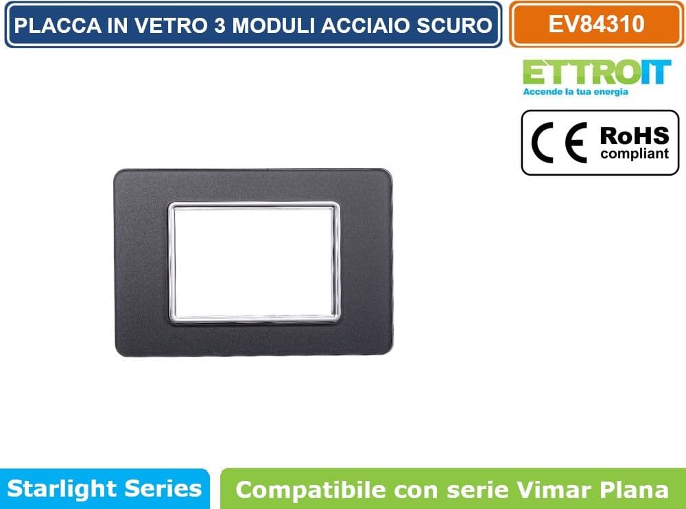 PLACCA IN VETRO COLORE ACCIAIO SCURO COMPATIBILE CON SERIE VIMAR PLANA 2 - 3 - 4 - 7 MODULI ETTROIT - 4