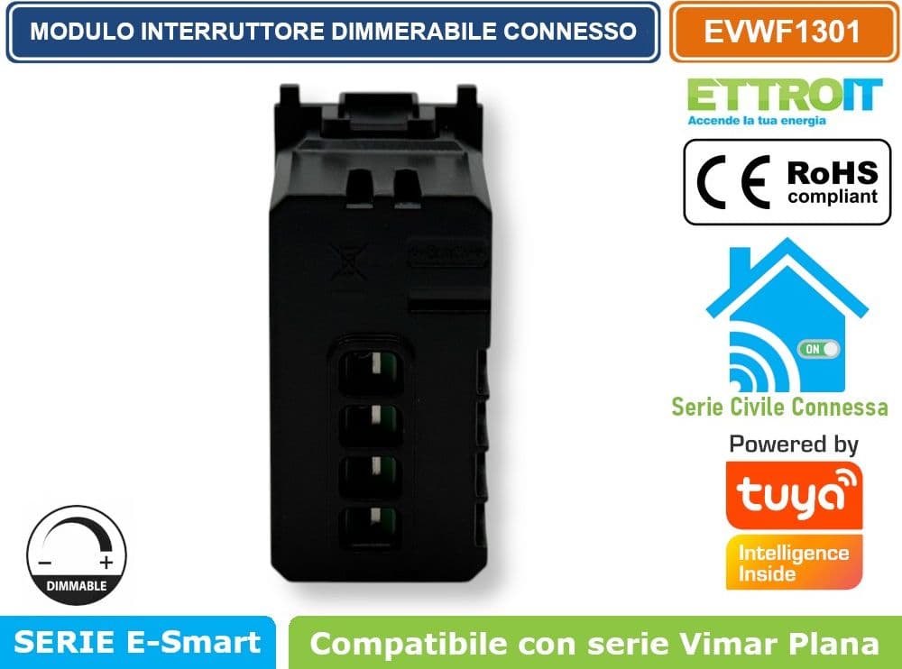 MODULO INTERRUTTORE DIMMER CONNESSO SMART WIFI GESTIBILE DA APP TUYA 1P 150W 240V BIANCO COMPATIBILE CON VIMAR SERIE PLANA - ETTROIT - 3