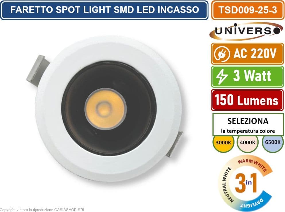 UNIVERSO TSD009-25-3C FARO FARETTO LED PUNTO LUCE SPOT LIGHT ROTONDO COLORE BIANCO DA INCASSO 3W CCT SWITCH IP20 - 4