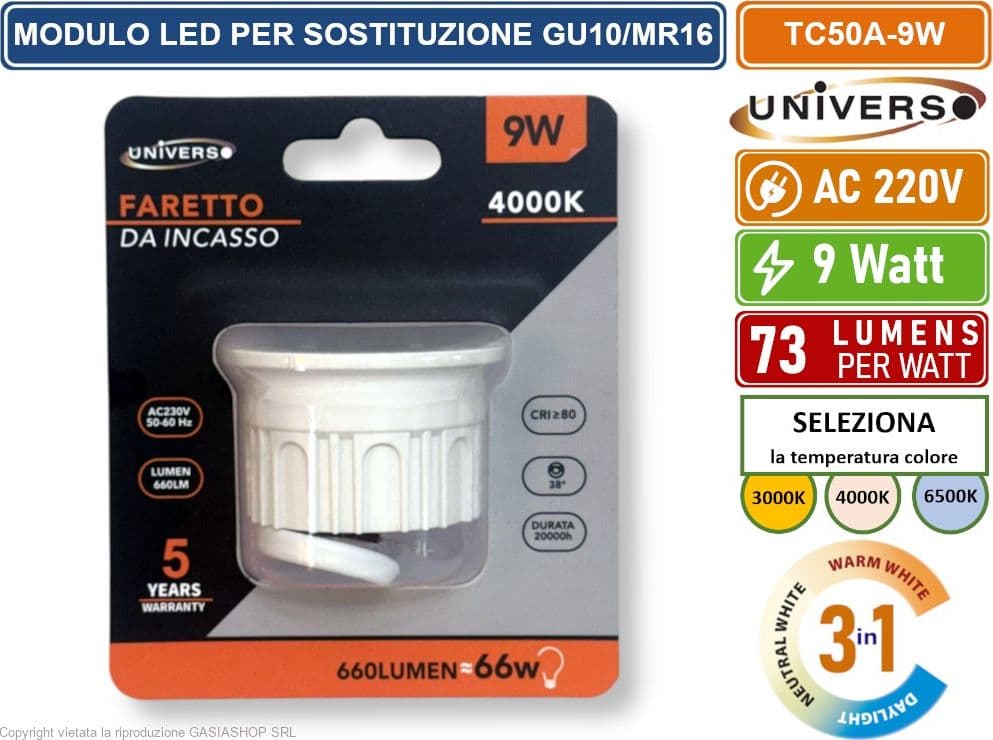 UNIVERSO TC50A-9W MODULO LED 9W 660 LUMEN FARETTO SOSTITUTIVO PER GU10/MR16 COLORE LUCE 3000K/4000K/6500K - 4