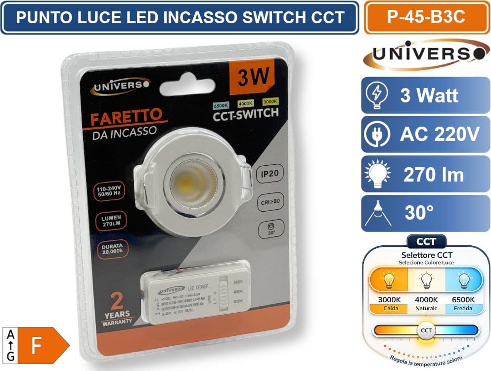 UNIVERSO P-45-B3C FARETTO LED DA INCASSO ROTONDO 3W COB COLORE BIANCO CON SWITCH CCT PER SELEZIONE LUCE 3000K/4000K/6500K - 5