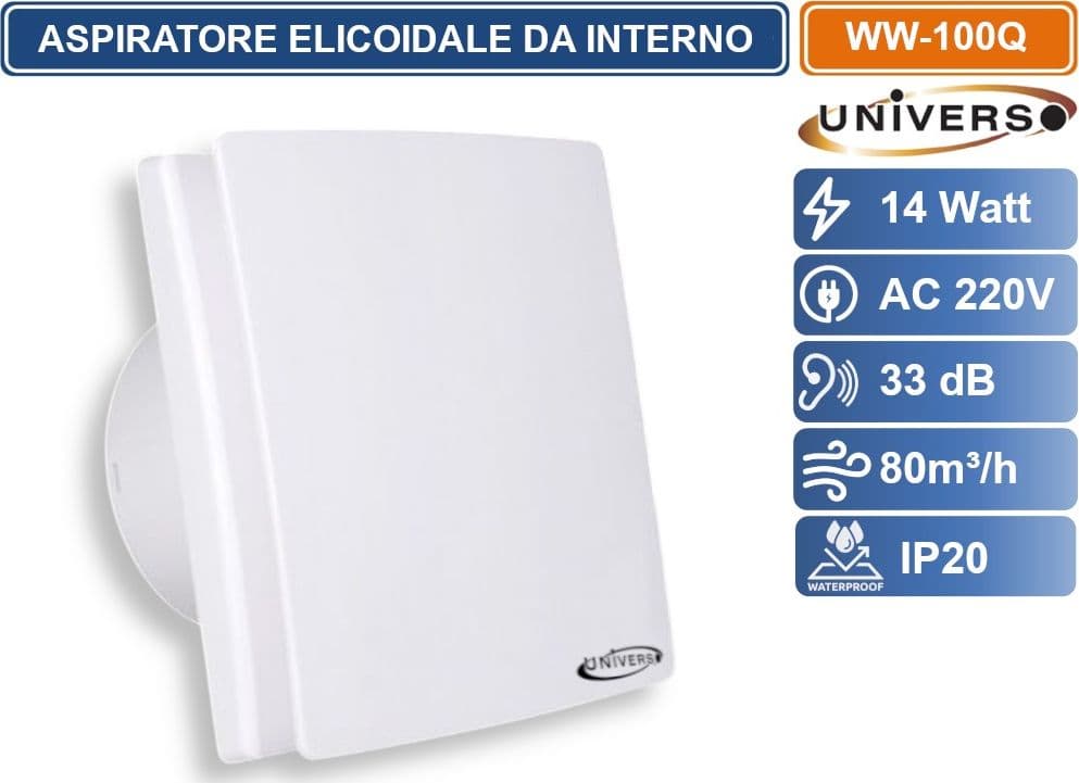 UNIVERSO WW-100Q ASPIRATORE ELICOIDALE 14W DA MURO Ø100 MM SUPER SILENZIOSO PORTATA 80³/H