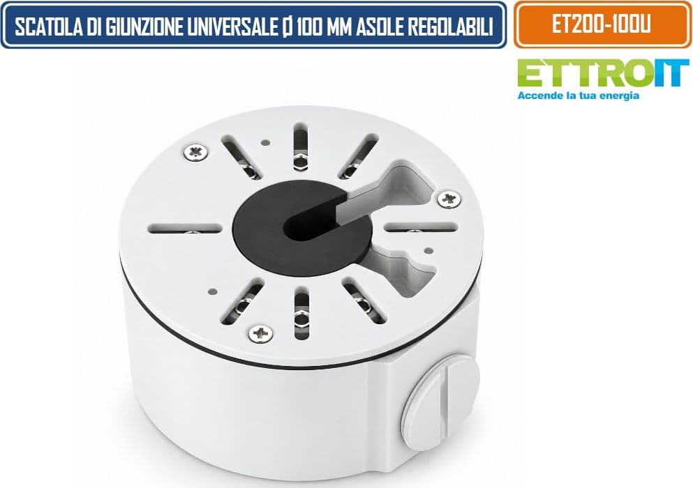 ETTROIT ET200-100U SCATOLA DI GIUNZIONE UNIVERSALE IMPERMEABILE Ø100 MM IN LEGA DI ALLUMINIO CON ASOLE RADIALI REGOLABILI PER TELECAMERE 3/4 PUNTI DI FISSAGGIO