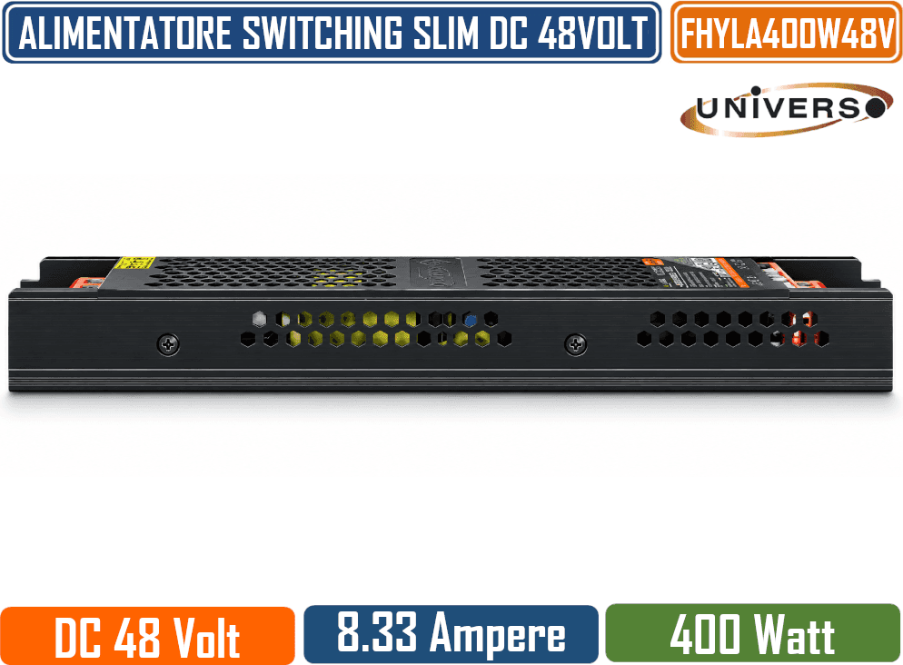 UNIVERSO FHYLA400W48V ALIMENTATORE TRASFORMATORE SLIM METALLICO STABILIZZATO  400W 48V DC 8,33A PER USO INTERNO  IP20 - 4