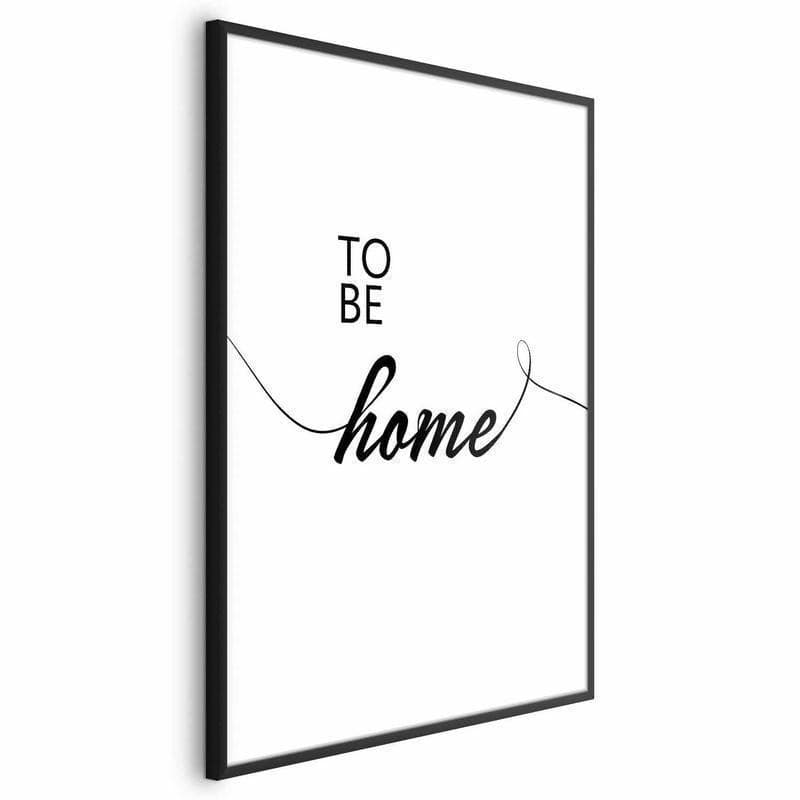 Poster - To Be Home in Poster e stampe Collezione Casa - Trebisacce, commercioVirtuoso.it