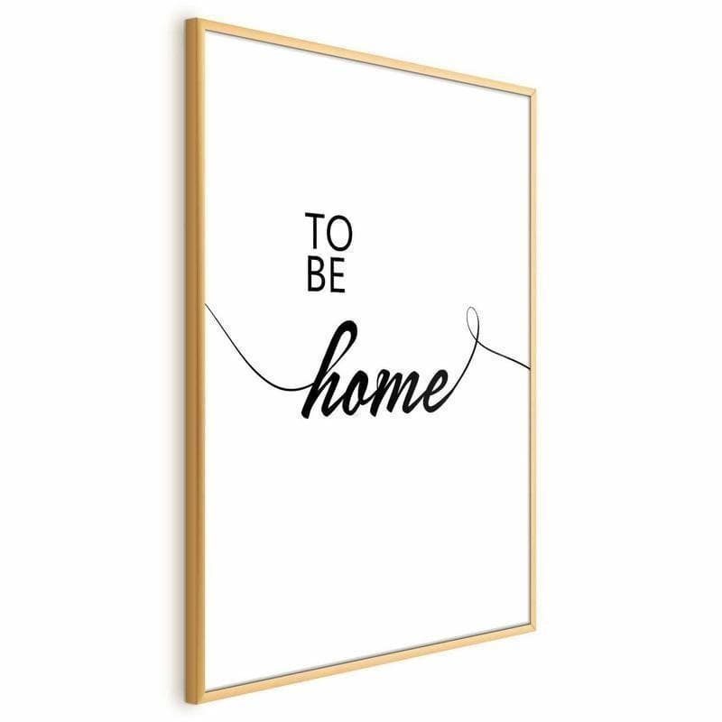 Poster - To Be Home in Poster e stampe Collezione Casa - Trebisacce, commercioVirtuoso.it