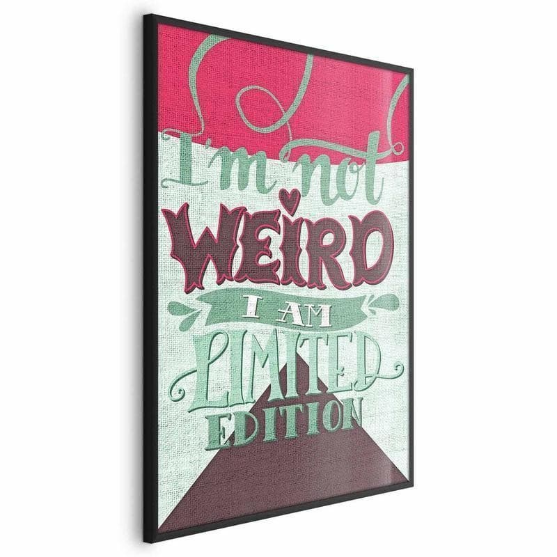 Poster - Im Not Weird in Poster e stampe Collezione Casa - Trebisacce, commercioVirtuoso.it