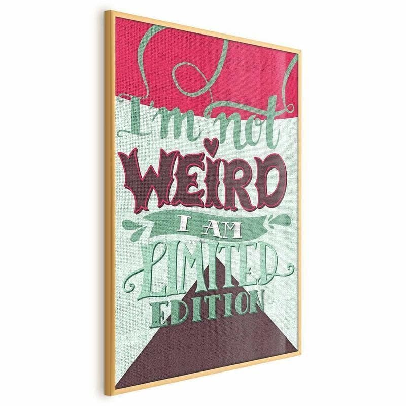 Poster - Im Not Weird in Poster e stampe Collezione Casa - Trebisacce, commercioVirtuoso.it