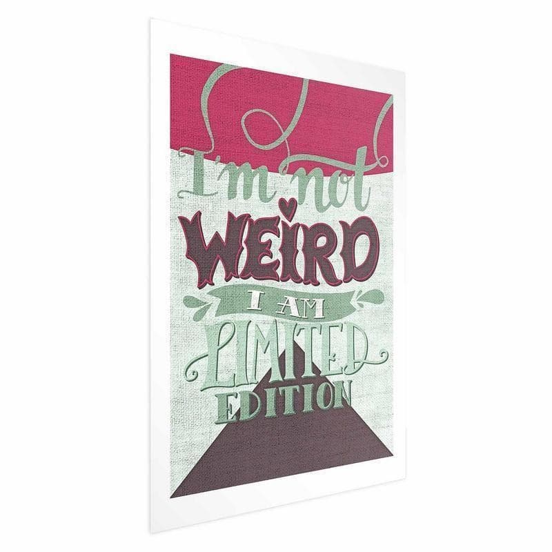 Poster - Im Not Weird in Poster e stampe Collezione Casa - Trebisacce, commercioVirtuoso.it