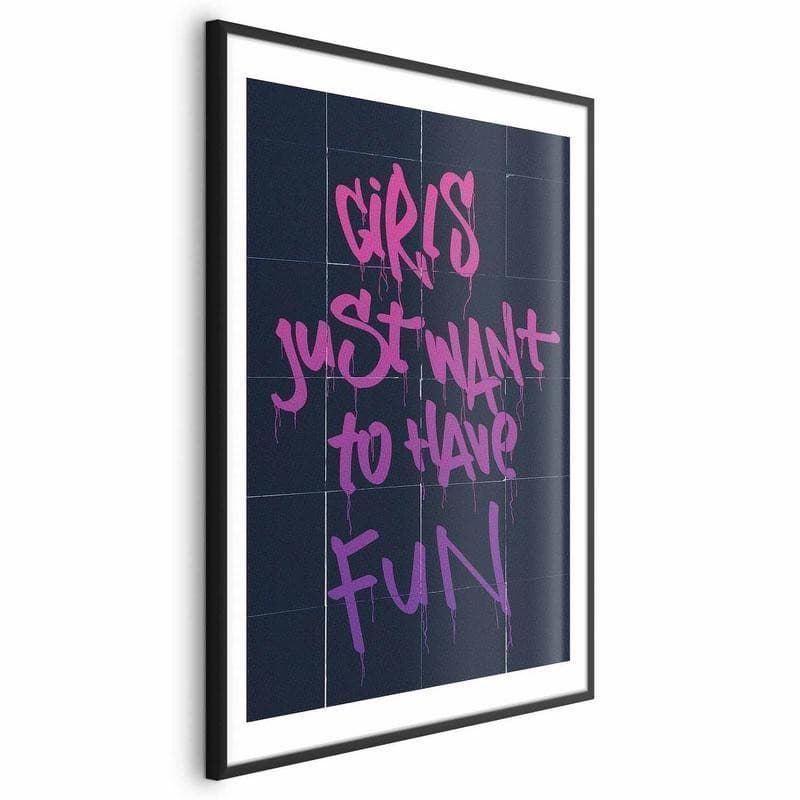 Poster - Girls Just Want to Have Fun in Poster e stampe Collezione Casa - Trebisacce, commercioVirtuoso.it