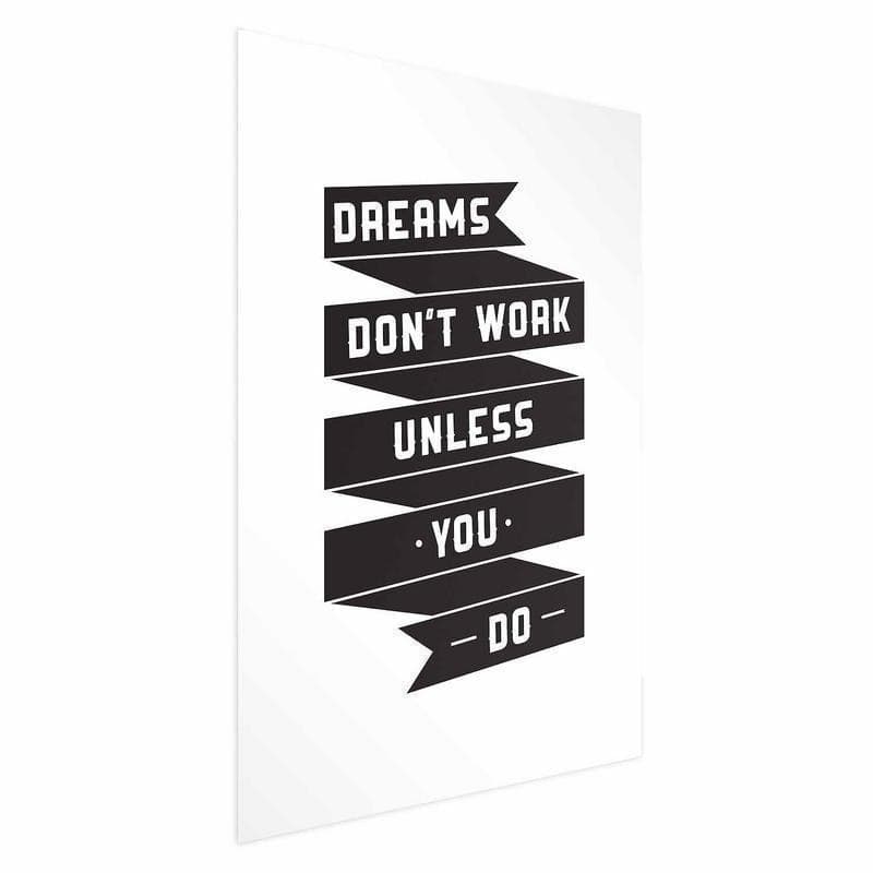 Poster - Dreams Dont Work Unless You Do in Poster e stampe Collezione Casa - Trebisacce, commercioVirtuoso.it