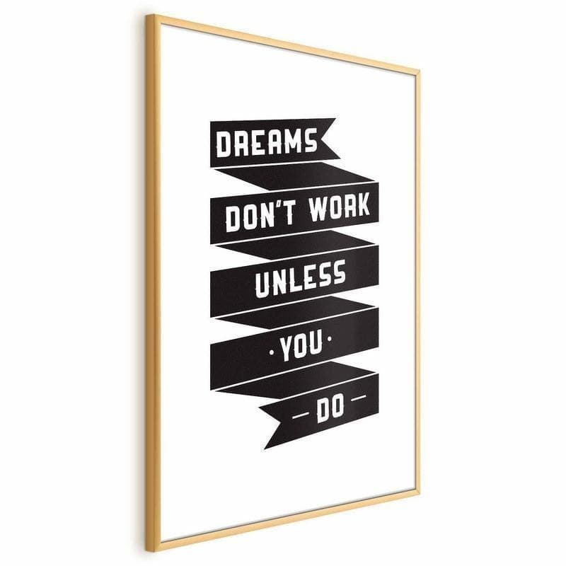 Poster - Dreams Dont Work Unless You Do in Poster e stampe Collezione Casa - Trebisacce, commercioVirtuoso.it