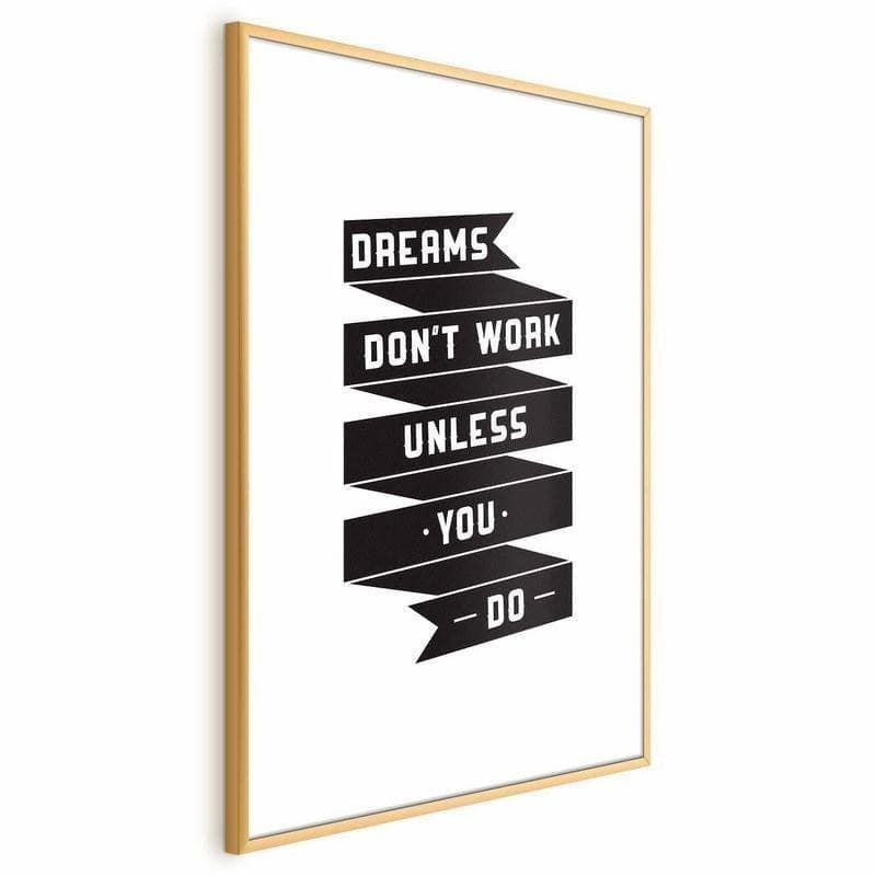 Poster - Dreams Dont Work Unless You Do in Poster e stampe Collezione Casa - Trebisacce, commercioVirtuoso.it
