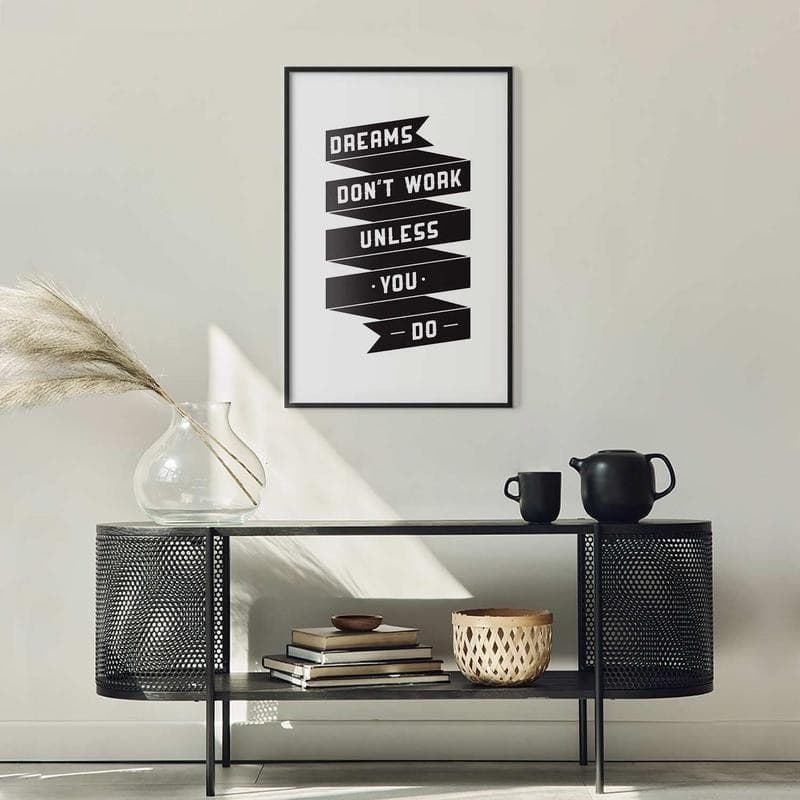 Poster - Dreams Dont Work Unless You Do in Poster e stampe Collezione Casa - Trebisacce, commercioVirtuoso.it