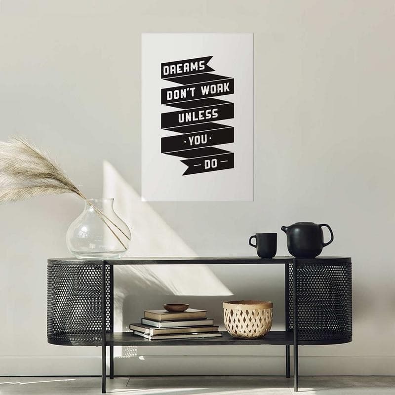 Poster - Dreams Dont Work Unless You Do in Poster e stampe Collezione Casa - Trebisacce, commercioVirtuoso.it