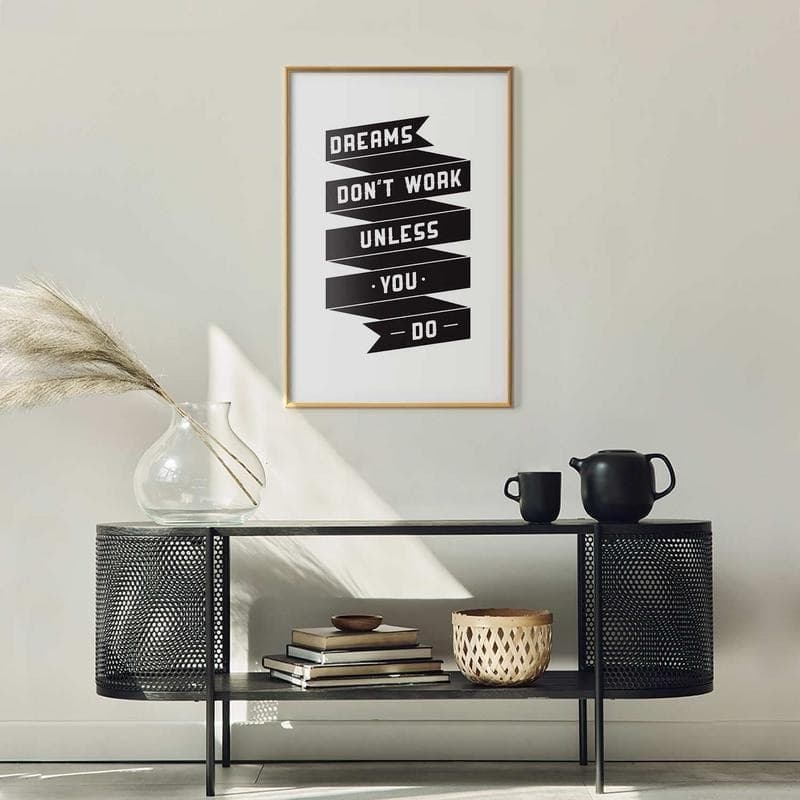 Poster - Dreams Dont Work Unless You Do in Poster e stampe Collezione Casa - Trebisacce, commercioVirtuoso.it