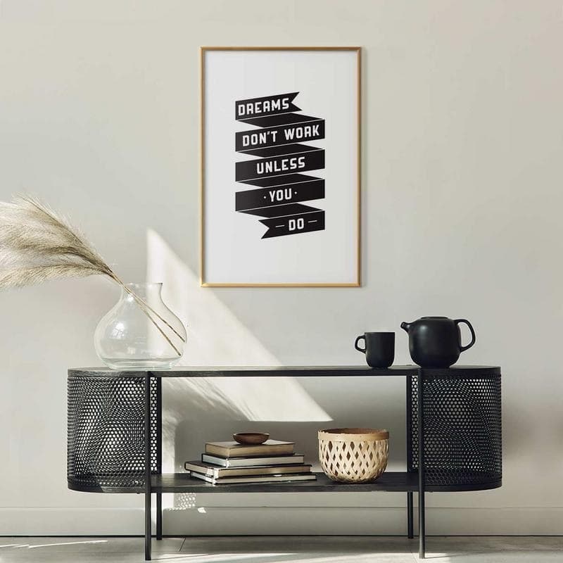 Poster - Dreams Dont Work Unless You Do in Poster e stampe Collezione Casa - Trebisacce, commercioVirtuoso.it