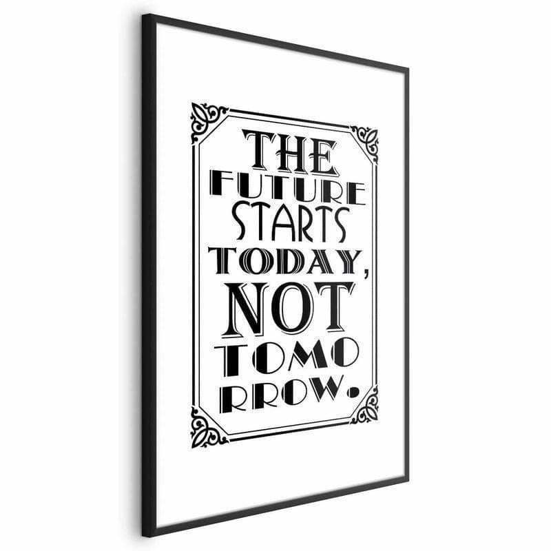 Poster - The Future Starts Today, Not Tomorrow in Poster e stampe Collezione Casa - Trebisacce, commercioVirtuoso.it