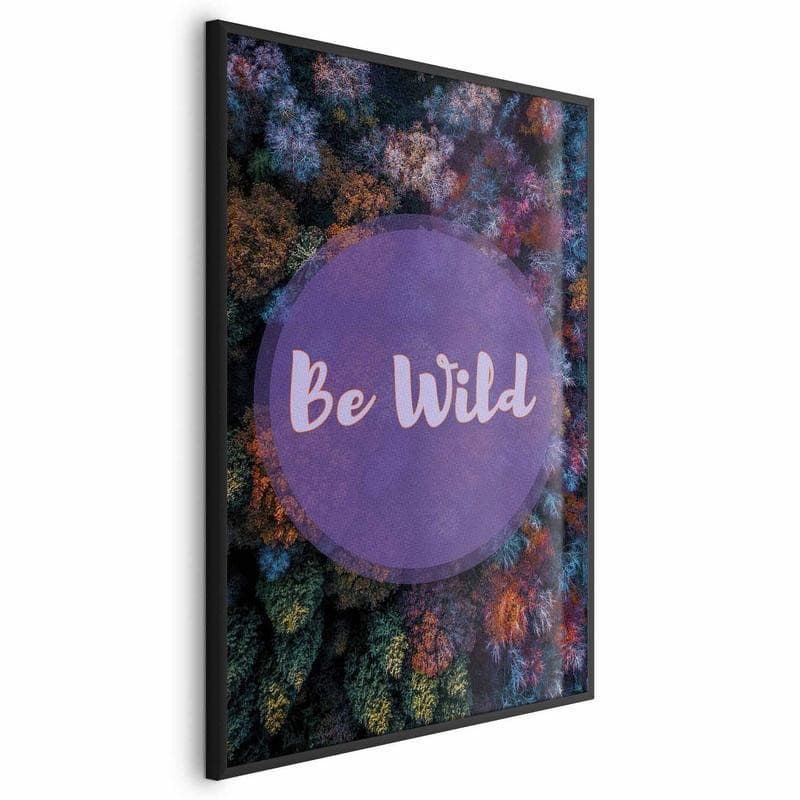 Poster - Be Wild in Poster e stampe Collezione Casa - Trebisacce, commercioVirtuoso.it