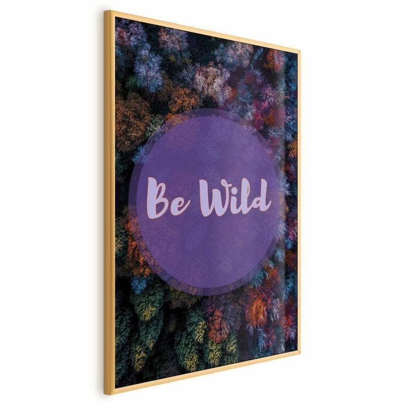 Poster - Be Wild in Poster e stampe Collezione Casa - Trebisacce, commercioVirtuoso.it